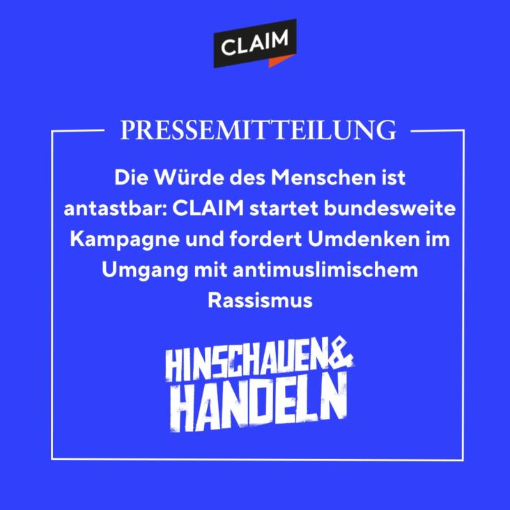 Pressemitteilung – Die Würde des Menschen ist antastbar: CLAIM startet bundesweite Kampagne und fordert Umdenken im Umgang mit antimuslimischem Rassismus