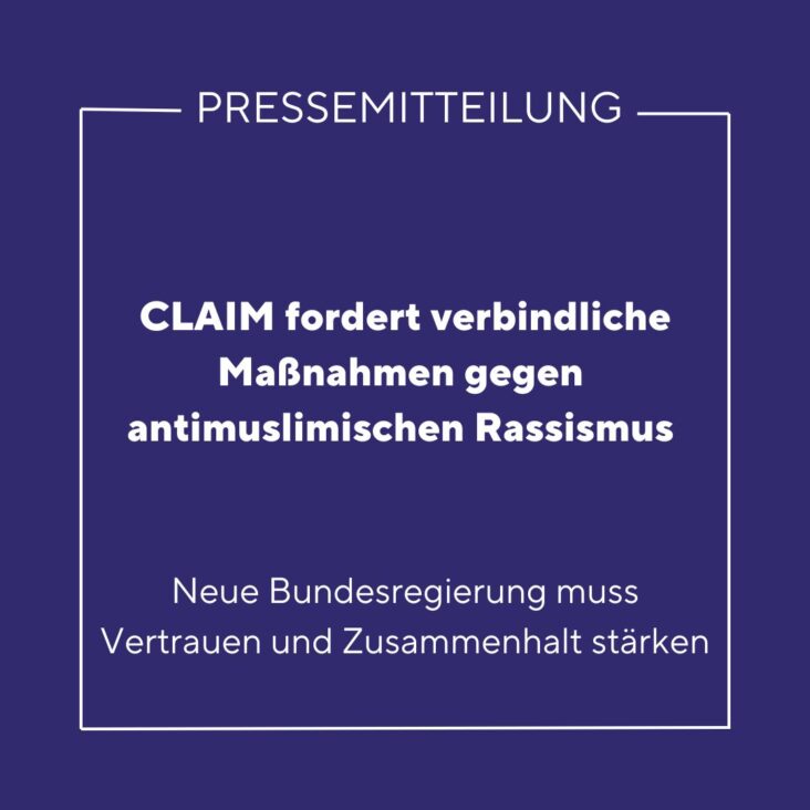 Pressemitteilung: CLAIM fordert verbindliche Maßnahmen gegen antimuslimischen Rassismus – Neue Bundesregierung muss Vertrauen und Zusammenhalt stärken